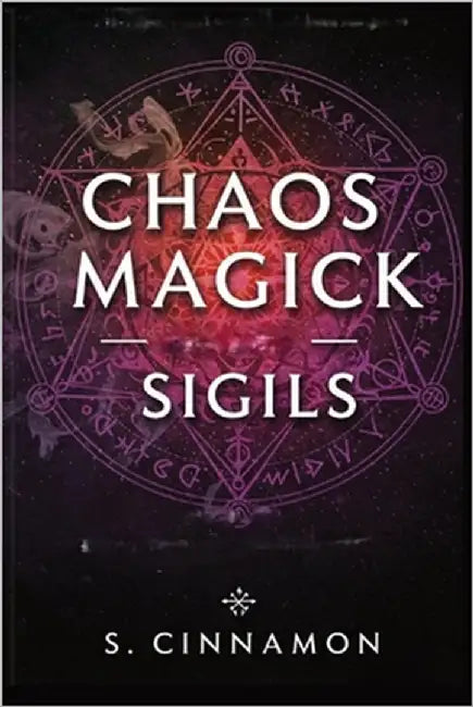 Chaos Magick - Sigils by Cinnamon, S.