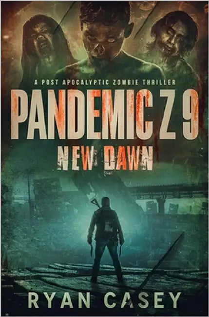 Pandemic Z 9: New Dawn: A Post Apocalyptic Zombie Thriller by Casey, Ryan