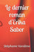 Le dernier roman d'Erika Sabor by Stéphanie Vandène