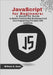 JavaScript for Beginners: A Hands-On Guide to Modern Practical Web Development and Core Programming Principles With JavaScript. by K. Dunn, William