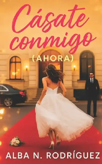 Cásate conmigo (Ahora) by Alba Navarrete Rodríguez
