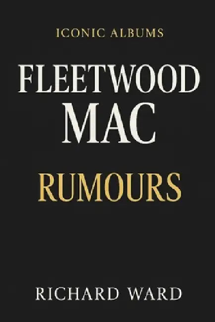 Iconic Albums - Fleetwood Mac - Rumours by Richard Ward