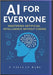 AI for Everyone: Mastering Artificial Intelligence Without Coding by Krish, J.
