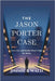 The Jason Porter Case: Love, Lies, and Heather Rovet's Fight for Justice by B. Wald, Jimmie