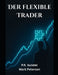 Der flexible Trader by Mark Peterson, P. R. Sunder