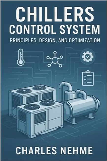 Chillers Control System: Principles, Design, and Optimization by Nehme, Charles