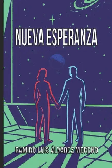 Nueva Esperanza: Una odisea de inteligencia artificial, humanidad y exilio by Ramiro Luis Álvarez Moreno