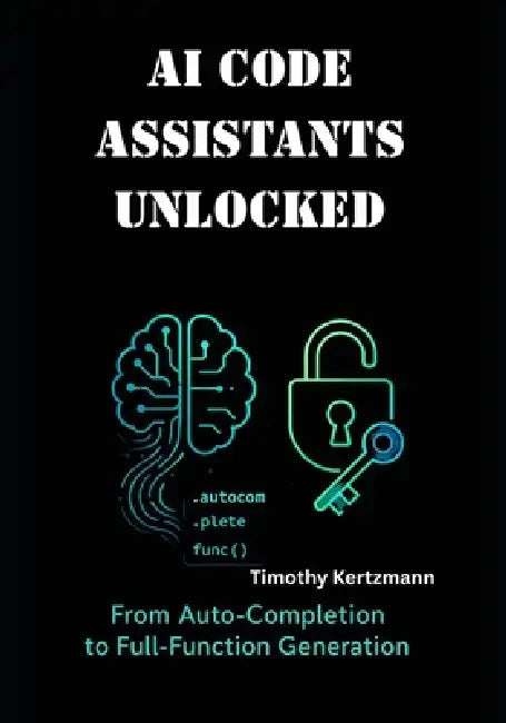 AI Code Assistants Unlocked: From Auto-Completion to Full-Function Generation by Timothy Kertzmann