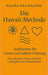 Die Hawaii-Methode: Aufräumen für innere und äußere Ordnung - Ein achtsamer Weg zu Klarheit, Leichtigkeit und Verbundenheit by Malina Kea Wagner