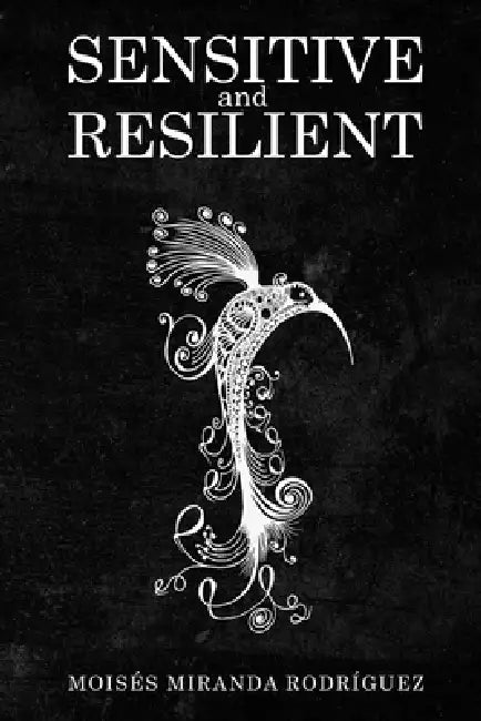 Sensitive and Resilient by Moisés Miranda Rodríguez