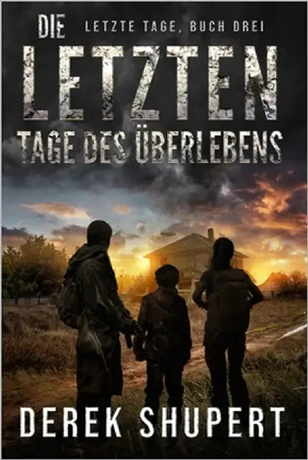 Die Letzten Tage des Überlebens by Shupert, Derek