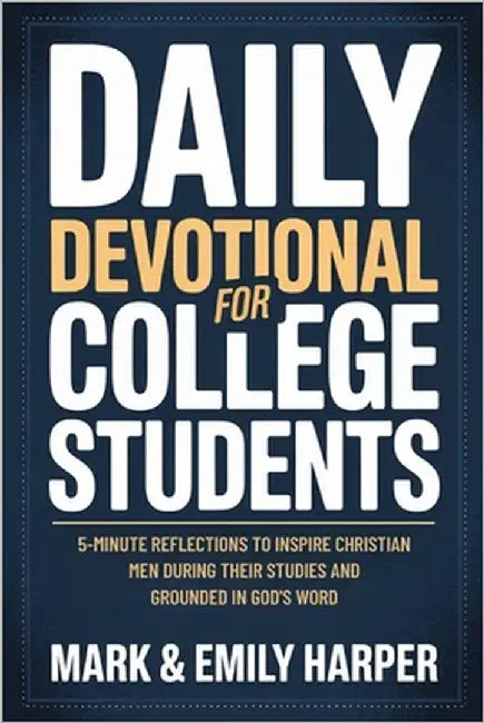 Daily Devotions for College students: 5-Minute Reflections To Inspire Christian Men During Their Studies And Grounded In God's Word by Emily Harper, Mark And