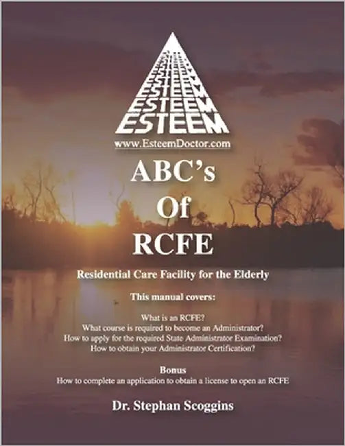 ABC's of RCFE: Residential Care Facility For The Elderly by Scoggins, Stephan