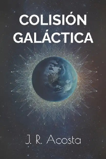 Colisión Galáctica by J. R. Acosta