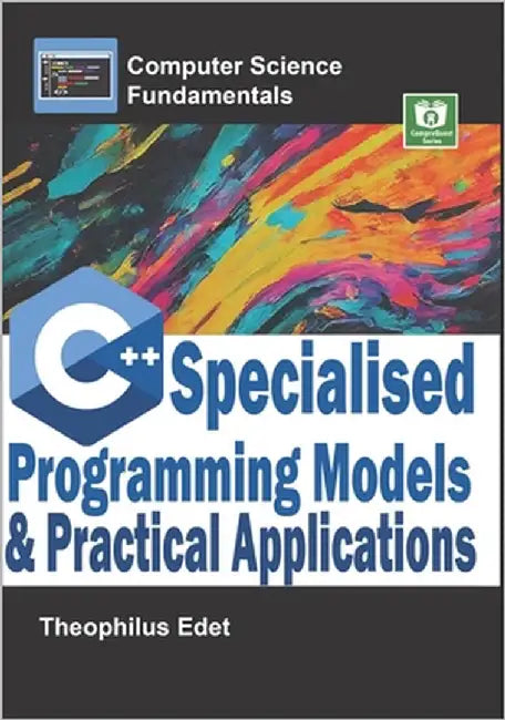 C++ Specialised Programming Models and Practical Applications by Edet, Theophilus