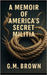 A Memoir of America's Secret Militia by Brown, Grady M.
