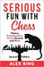 Serious Fun with Chess - Second Edition: History, Grandmasters, Trivia, Records and More by Bing, Alex