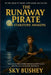 The Runaway Pirate by Sky Bushey
