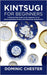 Kintsugi for Beginners: A Step-by-Step Guide to the Japanese Art of Repairing Broken Pottery and Embracing Imperfection by Chester, Dominic