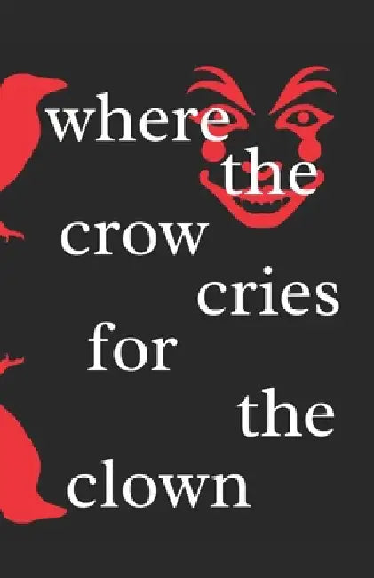 Where the crow cries for the clown by Cemetery Puppet