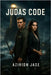 Judas Code: A Reclusive Soldier, A Stranded Billionaire, A Conspiracy That Could Start A War by Jase, Azirion