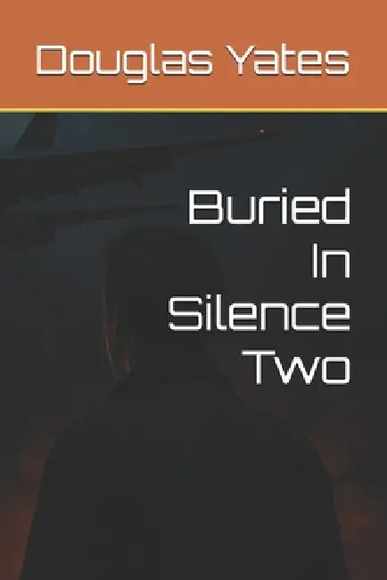 Buried In Silence Two by Douglas Yates