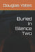 Buried In Silence Two by Douglas Yates