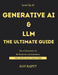 Generative AI and LLM -The Ultimate Guide: Generative AI and LLM in Action The Rise of Generative AI and Language Models Real-World Generative AI and by Ravi Rajput