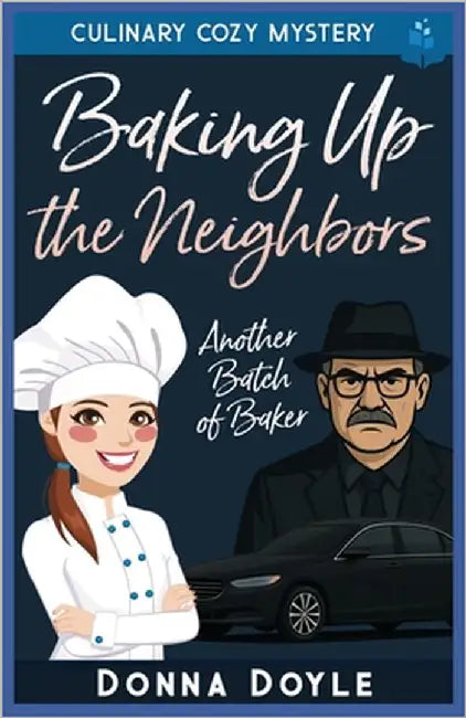 Baking Up the Neighbors: Culinary Cozy Mystery by Doyle, Donna