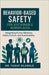 Behavior-Based Safety for Sustainable Workplaces: Integrating Human Behavior, Safety Culture, and Sustainability by Oladele, Yusuf