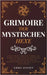 Grimoire der Mystischen Hexe: Schutzrituale, magische Tränke und uraltes Hexenwissen zur Entfaltung deiner inneren Kraft und zur Wiederverbindung mit by Avenet, Emma