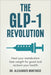 The GLP-1 Revolution: Heal Your Metabolism, Lose Weight for Good, and Reclaim Your Health by Alexander Montrose
