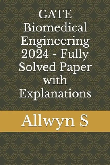GATE Biomedical Engineering 2024 - Fully Solved Paper with Explanations 