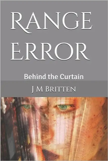Range Error: Behind the Curtain by Britten, J. M.