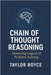 Chain of Thought Reasoning: Mastering Logical AI Problem-Solving by Royce, Taylor