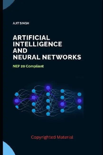 Artificial Intelligence and Neural Networks: NEP 20 Compliant by Ajit Singh