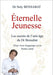Éternelle Jeunesse: Les secrets de l'anti-âge du Dr Bensabat pour vivre longtemps et en bonne santé by Soly Bensabat