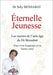 Éternelle Jeunesse: Les secrets de l'anti-âge du Dr Bensabat pour vivre longtemps et en bonne santé by Bensabat, Soly