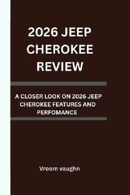 2026 Jeep Cherokee Review: A Closer Look at the 2026 Jeep Cherokee's Features and Performance by Vroom Vaughn