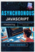Asynchronous JavaScript: Mastering Promises, async/await, and Event Loops by Hawthorn, Amara