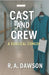 Cast and Crew: A Surgical Comedy by R. A. Dawson