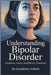 Understanding Bipolar Disorder: Symptoms, Causes, and Effective Treatments by Ashton, Josephine