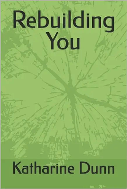 Rebuilding You by Dunn, Katharine