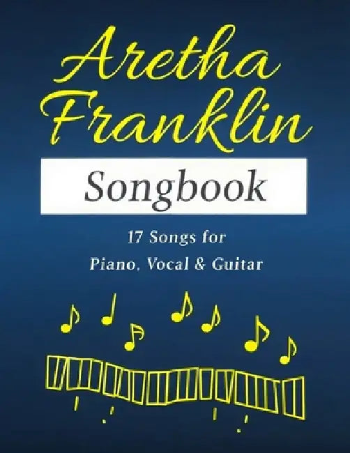 Aretha Franklin Songbook: 17 Songs for Piano, Vocal & Guitar by John T