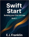 Swift Start: Building your first iOS app by Franklin, E. J.
