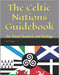 The Celtic Nations Guidebook: For Travel, Research, and Heritage by Clayton, Todd M., Jr.