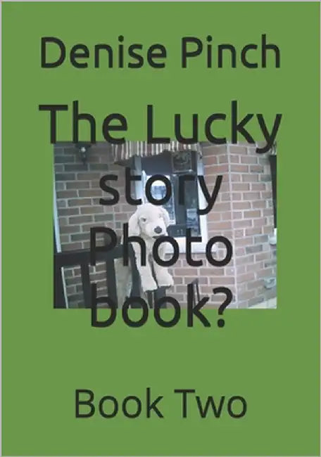 The Lucky story Photo book?: Book Two by Pinch, Denise Michelle