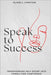 Master Consulting Success with Clear Communication and Confidence-Building Techniques: Speak to Success: Transforming Self-Doubt into Consulting Confi by Cummings, Arthur