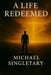 A Life Redeemed by Michael Singletary
