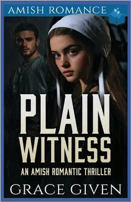 Plain Witness: An Amish Romantic Thriller by Given, Grace